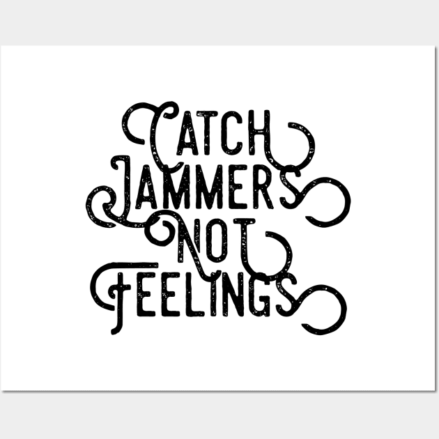 Catch Jammers Not Feelings distressed text in black for skaters and roller derby fans Wall Art by BlueLightDesign